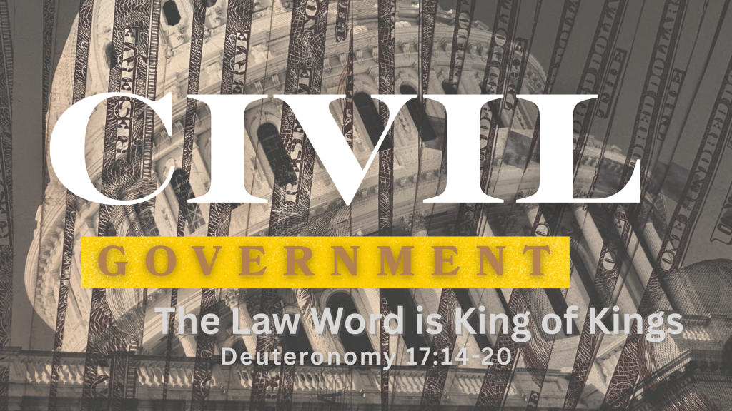 Civil Government: The Law Word is King of Kings (Deuteronomy 17:14-20) – Johnny Vasquez