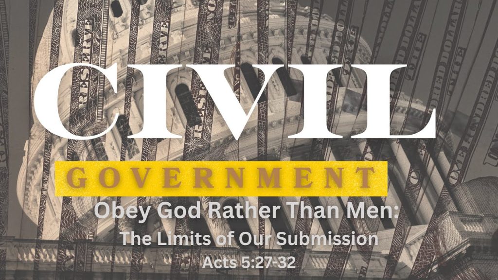 Obey God Rather Than Men: The Limits of Our Submission by Bryan Beltran (Acts 5:27-32)