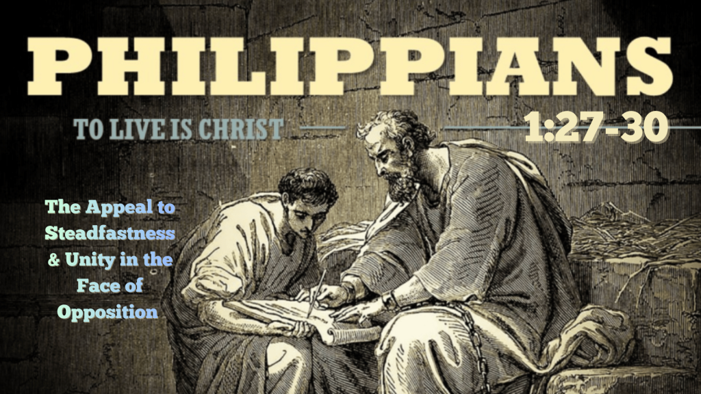 The Appeal to Steadfastness & Unity in the Face of Opposition – Phil 1:27-30 by Juan Pablo Mercado