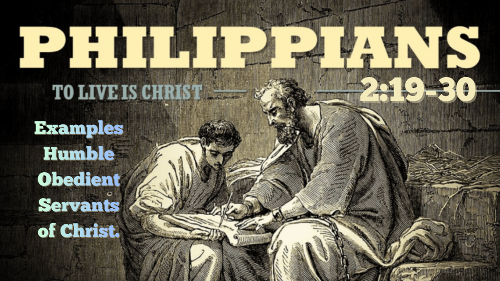 Examples humble obedient servants of Christ – Philippians 2:19-30 by Bryan Beltran