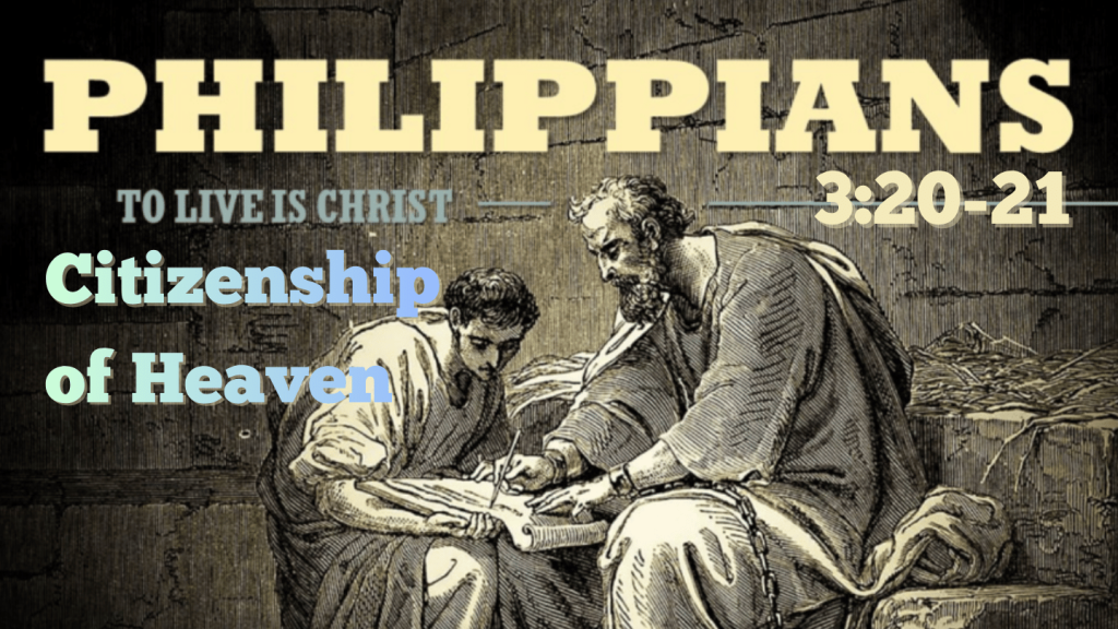 Citizenship of Heaven – Philippians 3:20-21 by Bryan Beltran