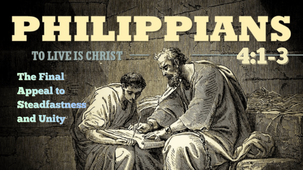 The Final Appeal to Steadfastness and Unity – Philippians 4:1-3 by Juan Pablo Mercado