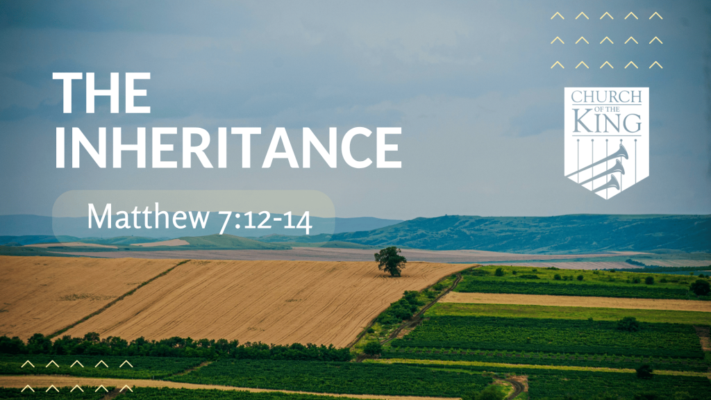 The Inheritance – Matthew 7:12-14 by Juan Guajardo